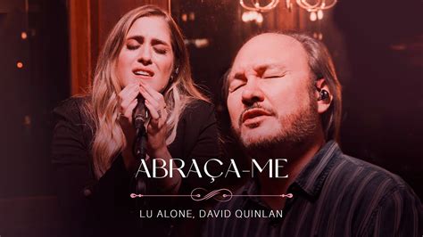 Lu Alone David Quinlan Abra A Me Ao Vivo Youtube Music