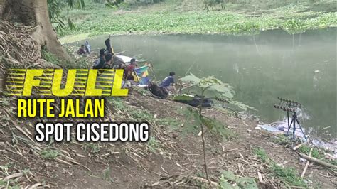 Full Rute Menuju Spot Cisedong Mancing Saguling 2023 YouTube