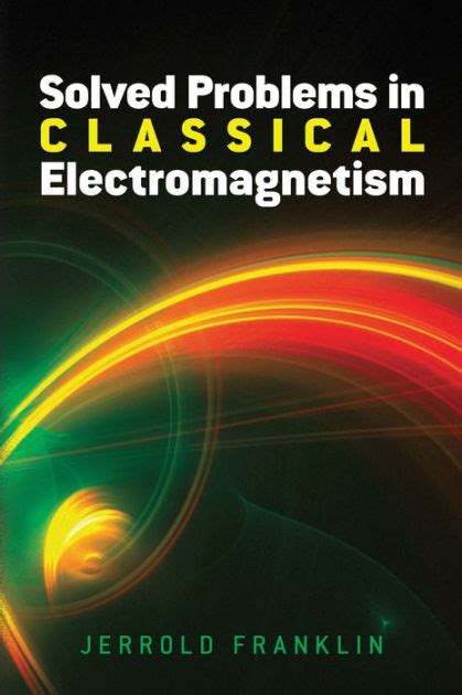 Solved Problems In Classical Electromagnetism By Jerrold Franklin