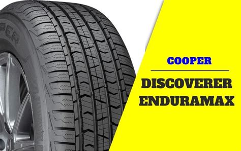 Cooper Discoverer Enduramax Review 2023 A Touring Tire For Rough Roads