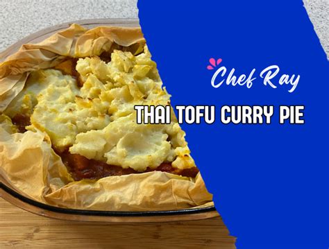 Chef Ray Thai Tofu Curry Pie Coach Ray Qwik Kiwi Coaching