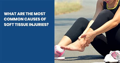 What Are The Most Common Causes Of Soft Tissue Injuries