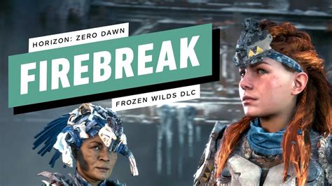 Horizon Zero Dawn The Frozen Wilds Walkthrough Firebreak Youtube