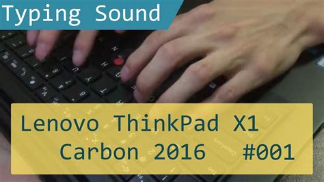 Typing Sound Lenovo Thinkpad X1 Carbon 2016 001 Youtube