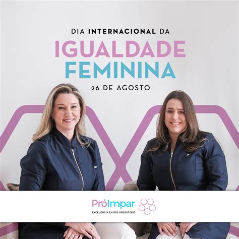 Pr Impar Celebra O Dia Internacional Da Igualdade Feminina Pr Impar