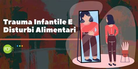 Trauma Infantile E Disturbi Alimentari FCP Formazione Continua In