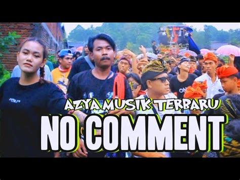 Azya Musik Terbaru 2022 No Comment Nyongkolan Di Bujak Kopang YouTube