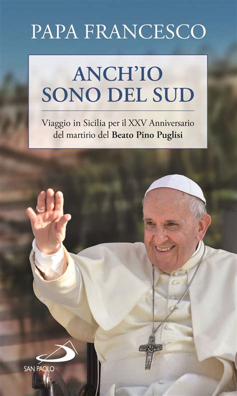 Anch Io Sono Del Sud Di Papa Francesco Gruppo Editoriale San Paolo