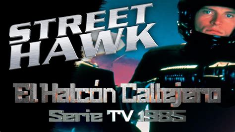 El HALCÓN CALLEJERO Street Hawk Serie MITICA TV 1985 YouTube