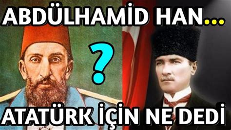 Abd Lham D Han Mustafa Kemal Atat Rk Hakkinda Ne Ded Youtube