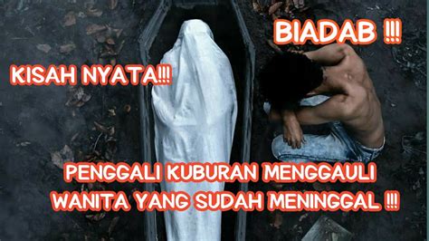 BIADAB Kisah Nyata Penggali Kuburan MENGGAULI Wanita Yang Sudah Di