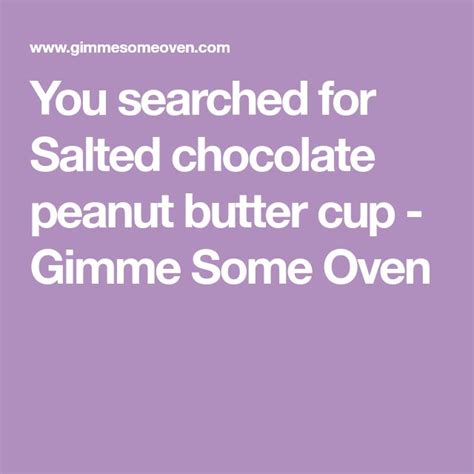 The Words You Search For Salted Chocolate Peanut Butter Cup Gimme