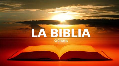 El Génesis el primer libro de la biblia