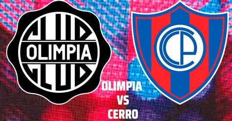 Olimpia Vs Cerro Porte O En Vivo V A Tigo Sports Minuto A Minuto Del