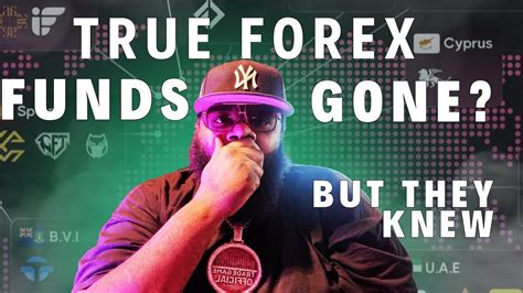 True Forex Funds Gone But They Were Warned Are They Telling The Truth