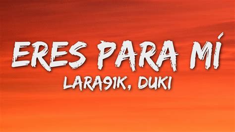 Lara K Ft Duki Eres Para Mi Letra Lyrics Youtube