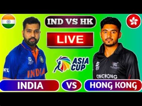 Live India Vs Hong Kong Ind Vs Hk Live Cricket Scores Ind Vs Hk