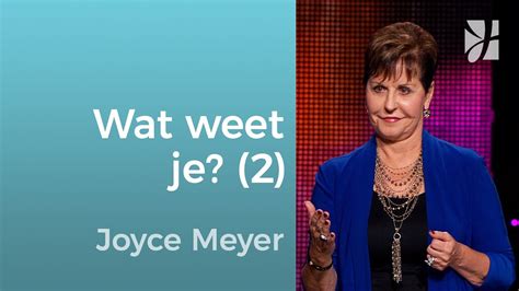 Wat Weet Je 2 Joyce Meyer Nederlands God Ontmoeten Youtube