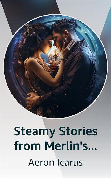 Steamy Stories From Merlin S Multiverse Kindle Vella