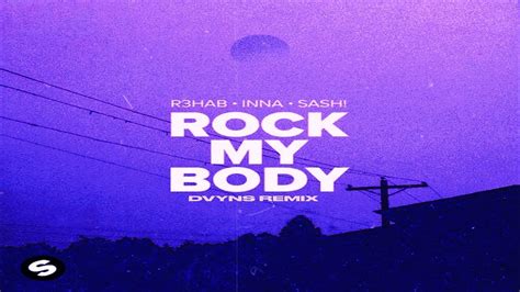 R3hab Inna Sash Rock My Body Dvyns Remix Youtube