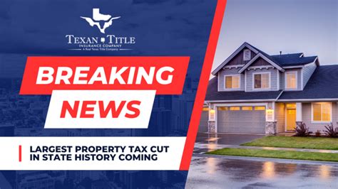 Texas Legislature Agrees On Largest Property Tax Cut In State History Texan Title