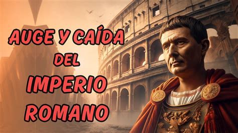 Historia Completa del IMPERIO ROMANO Auge y Caída del Imperio Romano