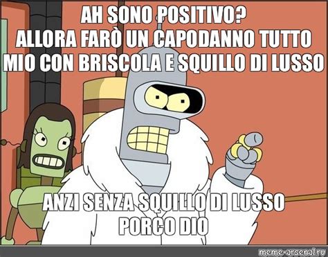 Meme AH SONO POSITIVO ALLORA FARÒ UN CAPODANNO TUTTO MIO CON