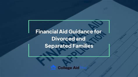 Financial Aid Guidance For Divorced Or Separated Families College Aid Pro