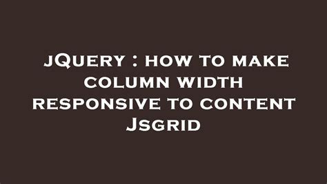 Jquery How To Make Column Width Responsive To Content Jsgrid Youtube