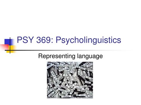 Ppt Psy 369 Psycholinguistics Powerpoint Presentation Free Download Id3090664