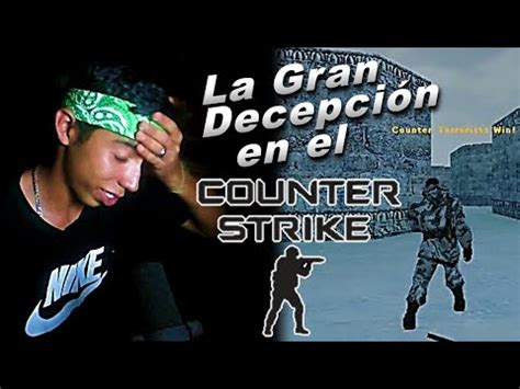 La Decepci N De Vs En Counter Strike Youtube