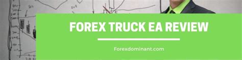 Forex Truck EA Review Forex Dominant