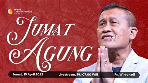 Ibadah Jumat Agung LIVE Ps Wiryohadi 15 April 2022 World