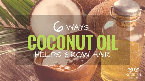 6 Ways Coconut Oil Helps Hair Grow Nourish Beaute