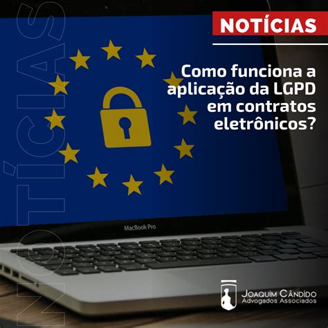 Como funciona a aplicação da LGPD em contratos eletrônicos Joaquim