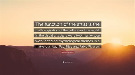 Joseph Campbell Quote The Function Of The Artist Is The