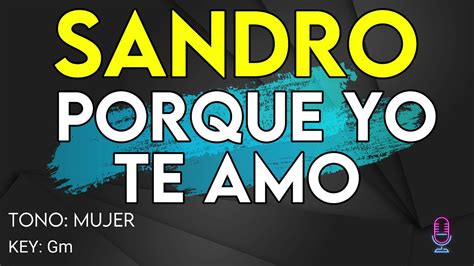 Sandro Porque Yo Te Amo Karaoke Instrumental Mujer YouTube