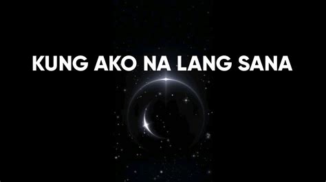 Kung Ako Na Lang Sana Lyrics Kaye Cal Ft Maya And Michael