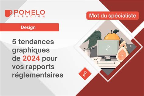 5 Tendances Graphiques De 2024 Pour Vos Rapports Réglementaires Pomelo Paradigm