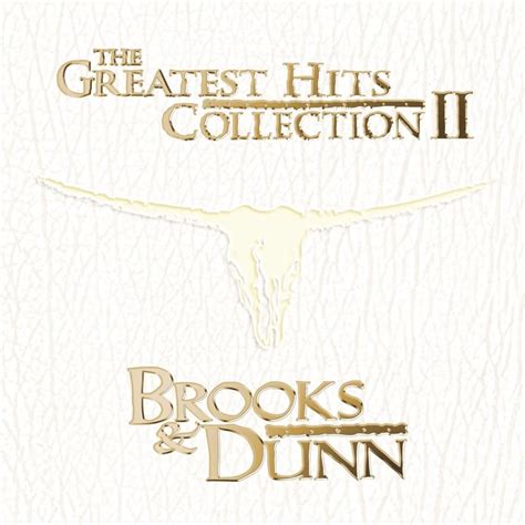 Brooks Dunn The Greatest Hits Collection II Lyrics And Tracklist