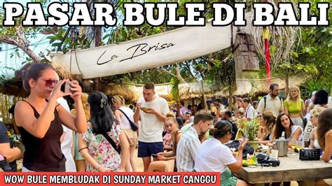 Sunday Market Di Bali Full Bule Sunday Market La Brisa Canggu Bali