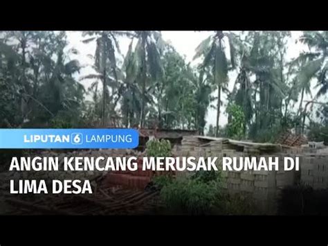 Angin Kencang Merusak Rumah Di Lima Desa Liputan Lampung Youtube