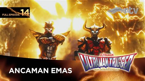 Ultraman Trigger Rtv Ancaman Emas Episode Youtube