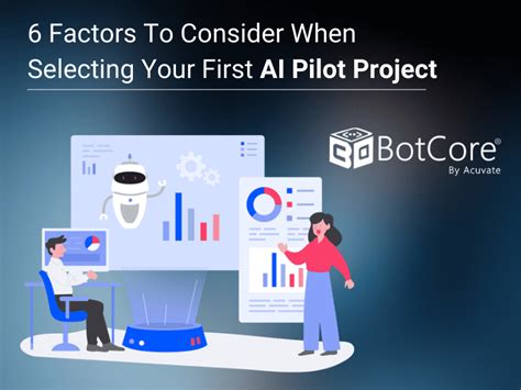 6 Factors To Consider When selecting your first AI pilot project | BotCore