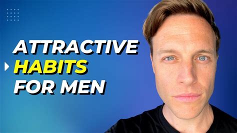 10 Easy Habits That Make Men More Attractive Jason Locklear Youtube