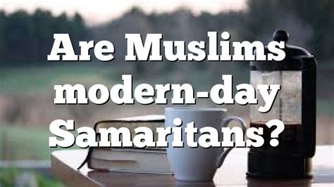 Are Muslims modern-day Samaritans? | Pentecostal Theology