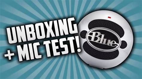 Blue Snowball Ice Unboxing Mic Test Youtube