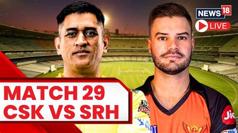 Csk Vs Srh Live Score Updates Csk Vs Srh Match Live T20 Live Match