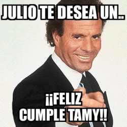 Meme Julio Iglesias JULIO TE DESEA UN FELIZ CUMPLE TAMY 33229838