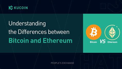 Understanding The Differences Between Bitcoin And Ethereum Kucoin